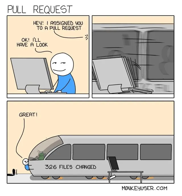 A three-pane comic depicting a person being asked to review a PR, then that person is hit by a train that has the words `326 files changed` on the side of it.
